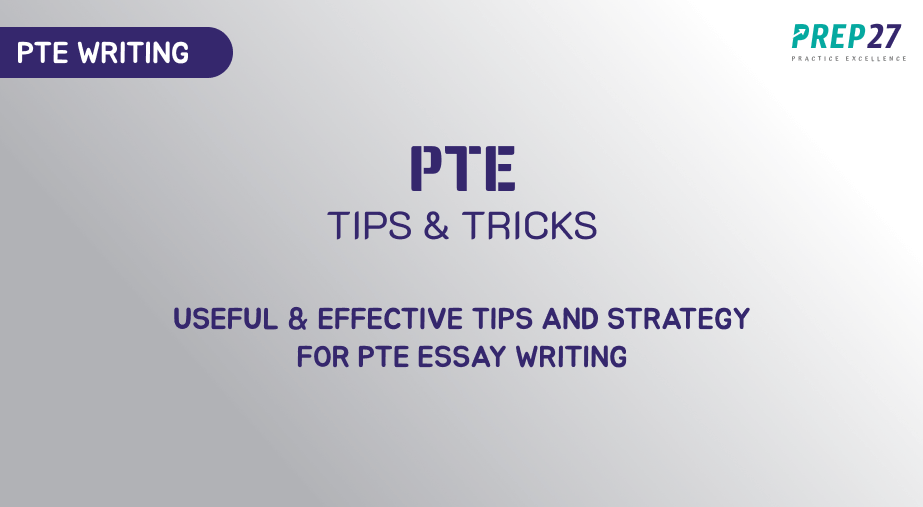 Useful & Effective Tips and Strategy for PTE essay
                        Writing