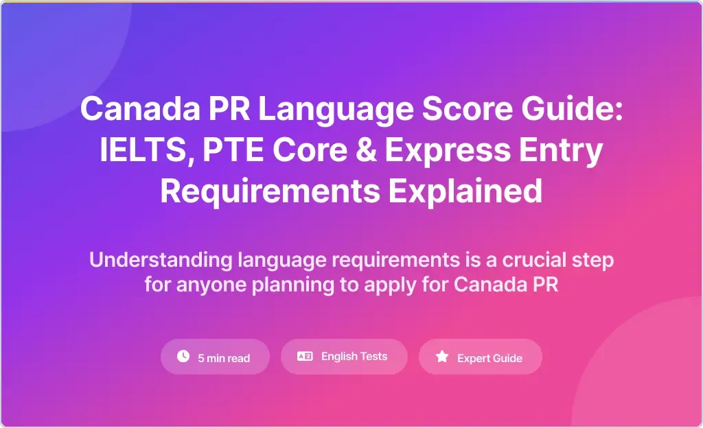 Canada PR Language Requirements Guide - IELTS, PTE Core, CELPIP