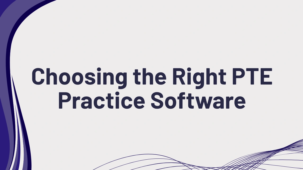 Choosing the Right PTE Practice Software