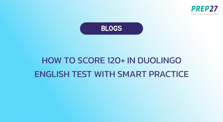 How to score 120+ in Duolingo English Test with smart practice strategies