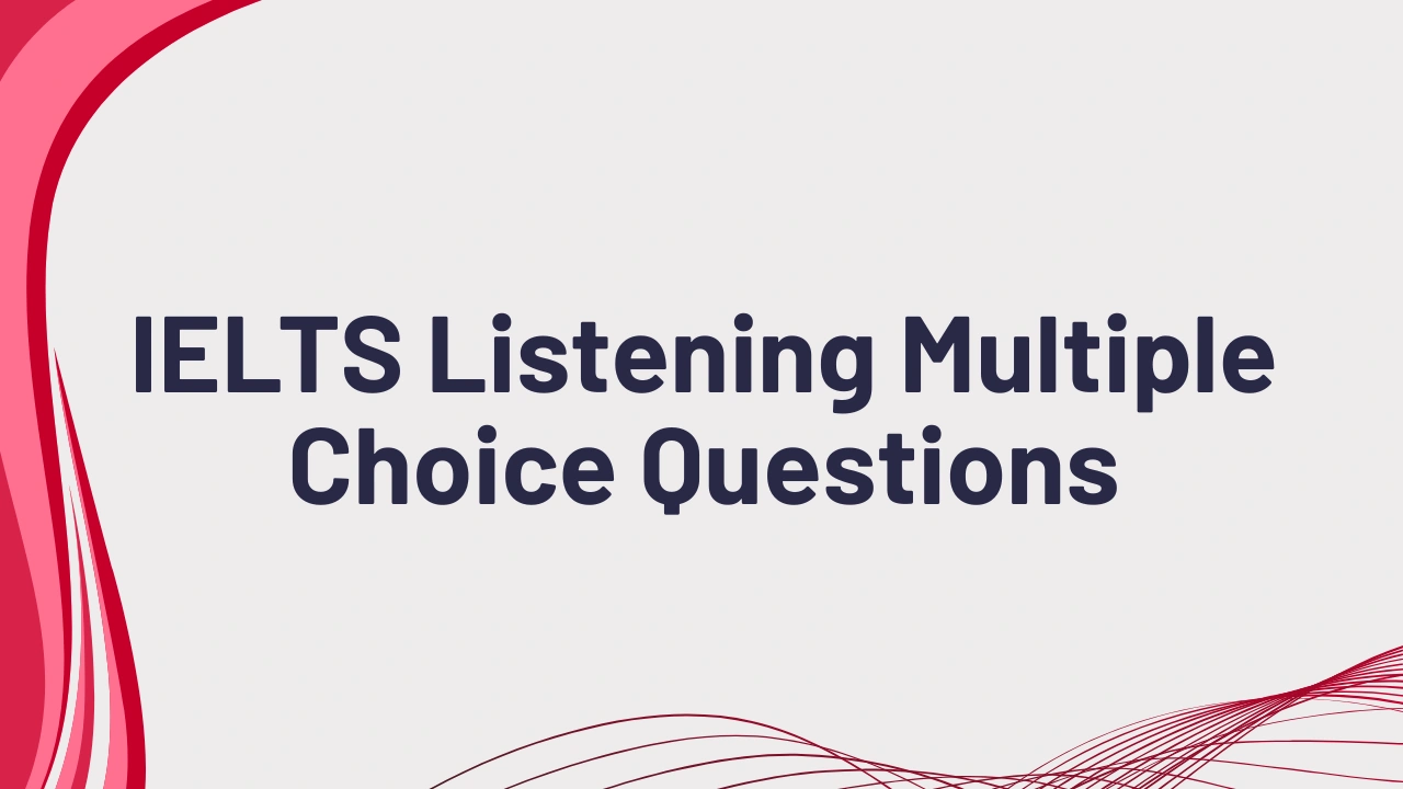 IELTS Listening Multiple Choice