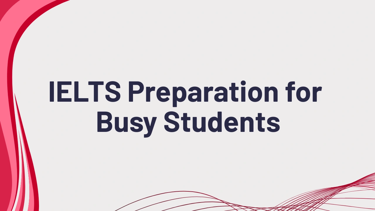 IELTS Busy Students