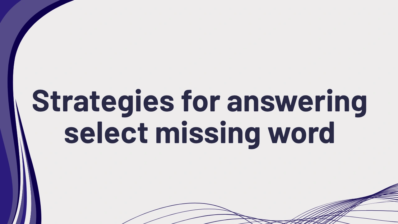PTE listening strategies select missing word