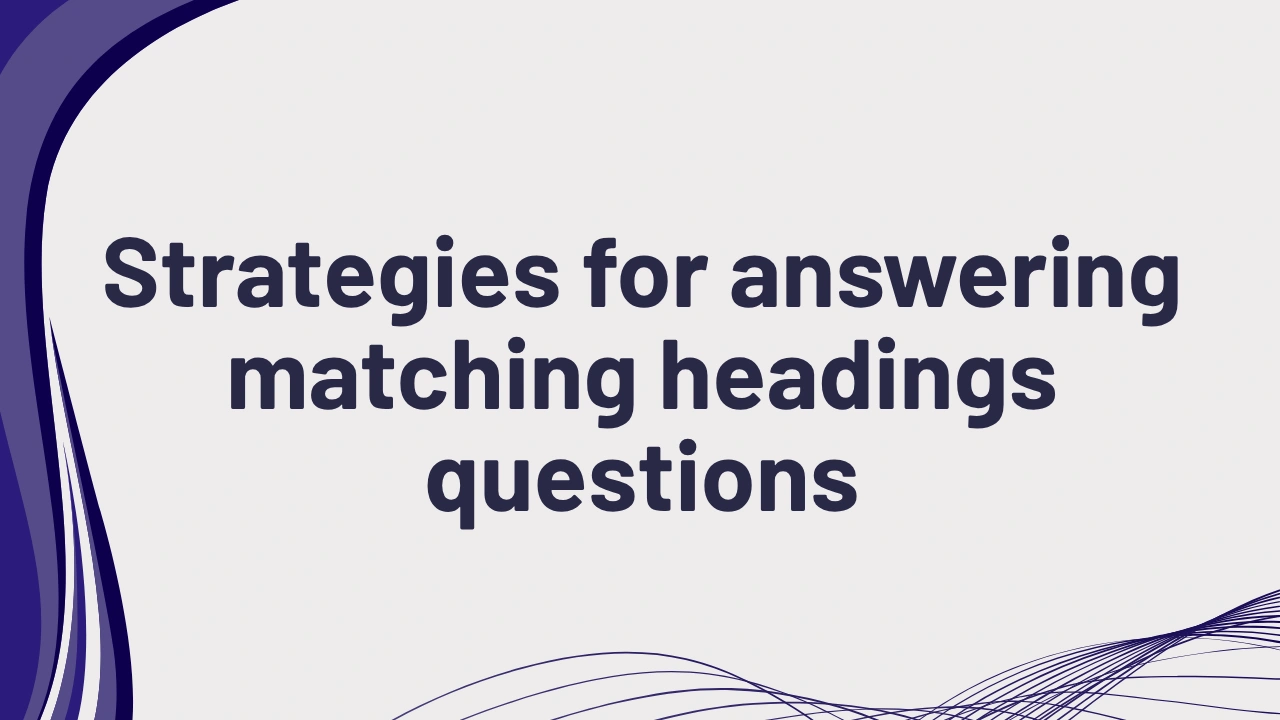 PTE Matching Headings Questions Strategies