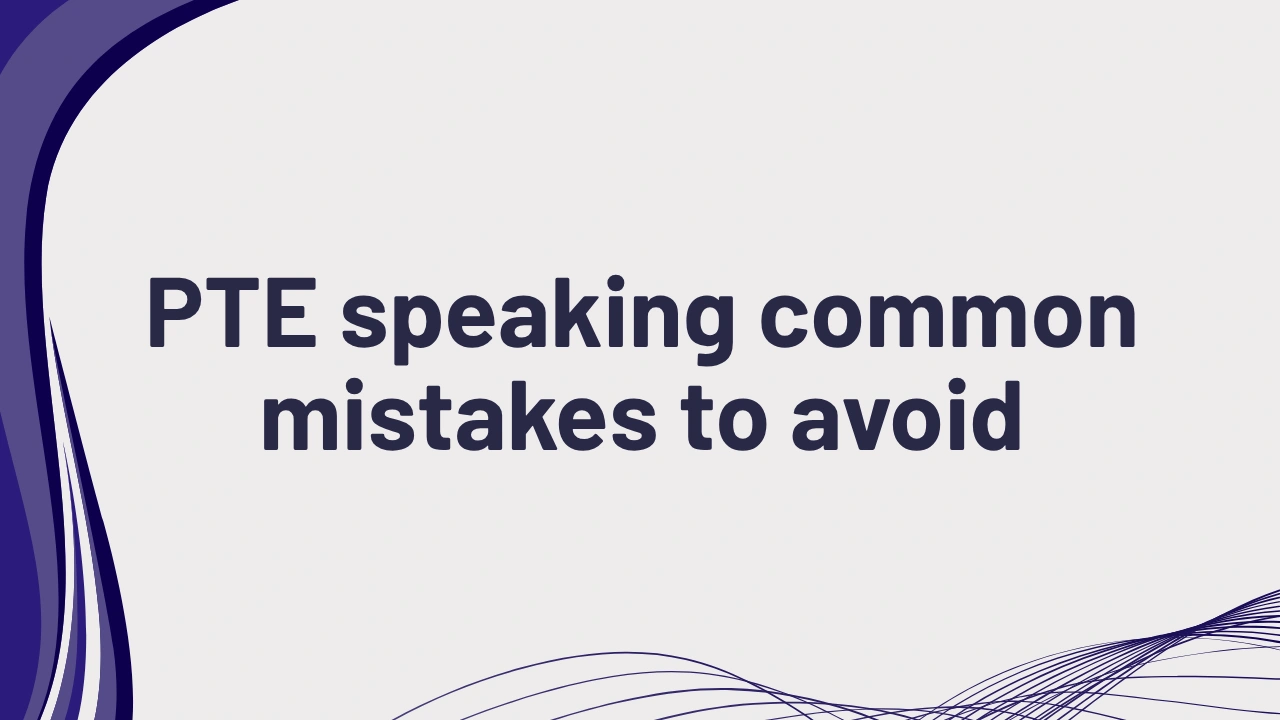 PTE Speaking Common Mistakes