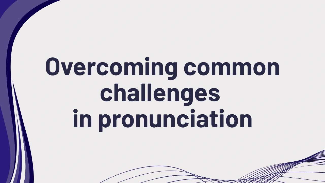PTE Speaking Pronunciation Challenges