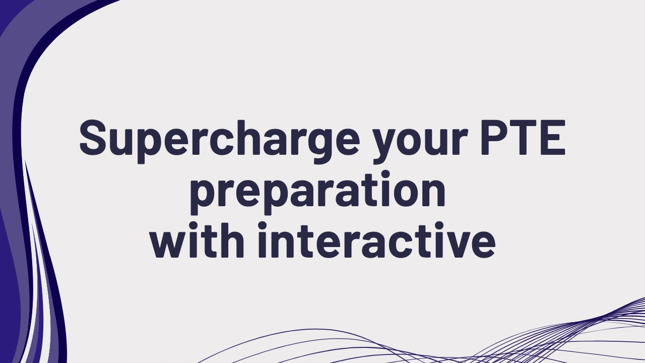 Supercharge your PTE preparation with interactive practice software