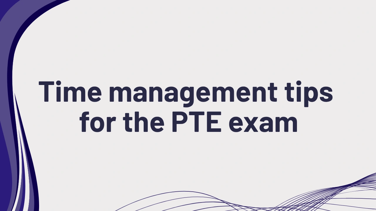 Time management tips for the PTE exam