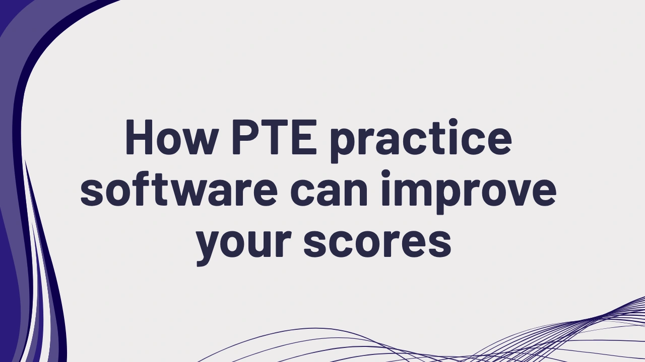 Unlocking success: how PTE practice software can improve your scores
